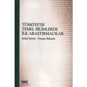 Türkiye’de Temel Bilimlerde İlk Araştırmacılar - Erdal İnönü Osman Bahadır