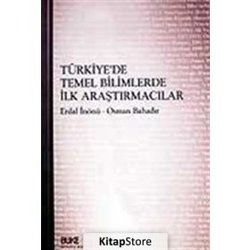 Türkiye’de Temel Bilimlerde İlk Araştırmacılar - Erdal İnönü Osman Bahadır