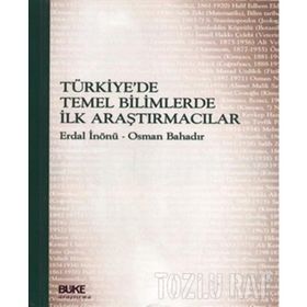 Türkiye’de Temel Bilimlerde İlk Araştırmacılar - Erdal İnönü Osman Bahadır