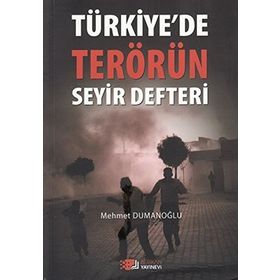 TÜRKIYE'DE TERÖRÜN SEYIR DEFTERI - MEHMET DUMANOĞLU