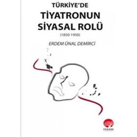 Türkiye’de Tiyatronun Siyasal Rolü - Erdem Ünal Demirci