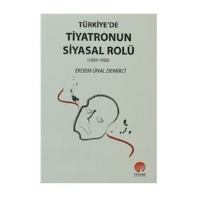 Türkiye’de Tiyatronun Siyasal Rolü - Erdem Ünal Demirci