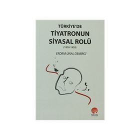 Türkiye’de Tiyatronun Siyasal Rolü - Erdem Ünal Demirci