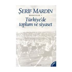 TÜRKİYE'DE TOPLUM VE SIYASET MAKALELER 1 - ŞERİF MARDIN