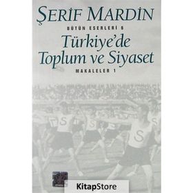 TÜRKİYE'DE TOPLUM VE SIYASET MAKALELER 1 - ŞERİF MARDIN