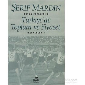 TÜRKİYE'DE TOPLUM VE SIYASET MAKALELER 1 - ŞERİF MARDIN