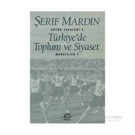 TÜRKİYE'DE TOPLUM VE SIYASET MAKALELER 1 - ŞERİF MARDIN