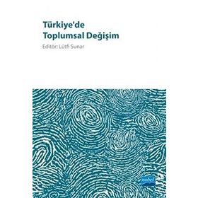 Türkiye’de Toplumsal Değişim - Lütfi Sunar Suna Başak Mehmet Fatih Aysan Mustafa Kömürcüoğlu Ertan Özensel Yunus Kaya İsmail Demirezen Gülcan Işık Ali Yaşar Sarıbay Necdet Subaşı Mustafa Tekin