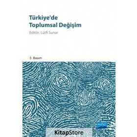 Türkiye’de Toplumsal Değişim - Lütfi Sunar Suna Başak Mehmet Fatih Aysan Mustafa Kömürcüoğlu Ertan Özensel Yunus Kaya İsmail Demirezen Gülcan Işık Ali Yaşar Sarıbay Necdet Subaşı Mustafa Tekin
