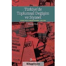 TÜRKİYE'DE TOPLUMSAL DEĞİŞİM VE SIYASET - MUSTAFA MACIT