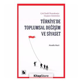TÜRKİYE'DE TOPLUMSAL DEĞİŞİM VE SIYASET - MUSTAFA MACIT