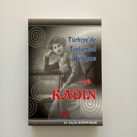 TÜRKIYE'DE TOPLUMSAL DEĞIŞME VE KADIN - LEYLA KIRKPINAR
