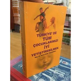 Türkiye’de Tüm Çocuklarımızı İyi Yetiştirebilmek - İsmet Galip Yolcuoğlu