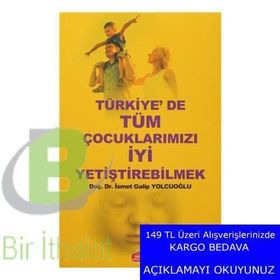 Türkiye’de Tüm Çocuklarımızı İyi Yetiştirebilmek - İsmet Galip Yolcuoğlu