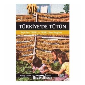 TÜRKIYE'DE TÜTÜN REJI'DEN TEKEL'E, TEKEL'DEN BUGÜNE - NURAY ERTÜRK KESKIN;MELDA YAMAN ÖZTÜRK