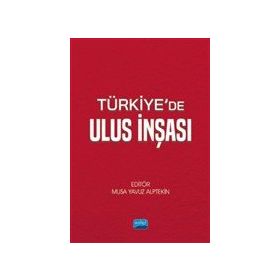 Türkiye'de Ulus İnşası Nobel Akademik Yayıncılık