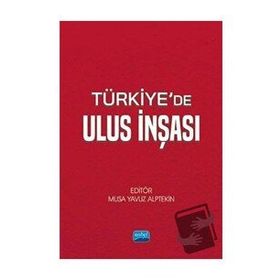 Türkiye'de Ulus İnşası Nobel Akademik Yayıncılık