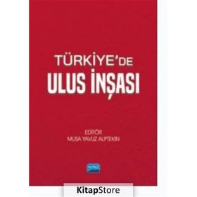 Türkiye'de Ulus İnşası Nobel Akademik Yayıncılık
