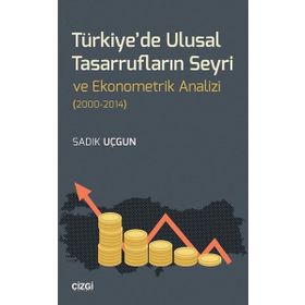 Türkiye'de Ulusal Tasarrufların Seyri ve Ekonometrik Analizi - Sadık Uçgun