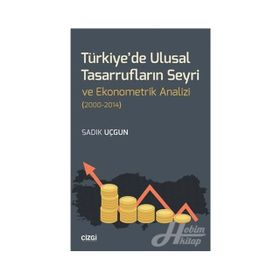 Türkiye'de Ulusal Tasarrufların Seyri ve Ekonometrik Analizi - Sadık Uçgun