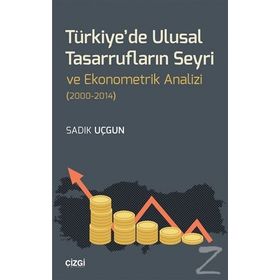 Türkiye'de Ulusal Tasarrufların Seyri ve Ekonometrik Analizi - Sadık Uçgun