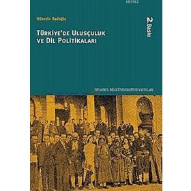 TÜRKİYEDE ULUSÇULUK VE DIL POLİTİKALARI - HÜSEYİN SADOĞLU