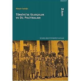 TÜRKİYEDE ULUSÇULUK VE DIL POLİTİKALARI - HÜSEYİN SADOĞLU