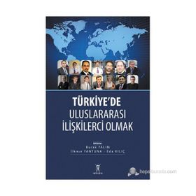 TÜRKIYE'DE ULUSLARARASI İLIŞKILERCI OLMAK - BURAK YALIM;İLKNUR YANTUNA;EDA KILIÇ