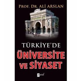 TÜRKİYE'DE ÜNİVERSİTE VE SIYASET - ALI ARSLAN