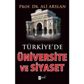 TÜRKİYE'DE ÜNİVERSİTE VE SIYASET - ALI ARSLAN