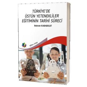 Türkiye'de Üstün Yetenekliler Eğitiminin Tarihi Süreci - Rıdvan Karabulut
