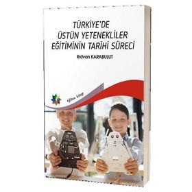 Türkiye'de Üstün Yetenekliler Eğitiminin Tarihi Süreci - Rıdvan Karabulut