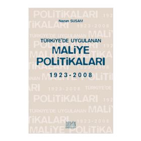TÜRKİYE'DE UYGULANAN MALIYE POLİTİKALARI 1923 - 2008 - NAZAN SUSAM