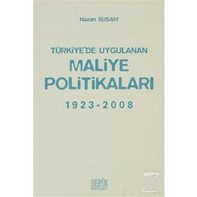 TÜRKİYE'DE UYGULANAN MALIYE POLİTİKALARI 1923 - 2008 - NAZAN SUSAM