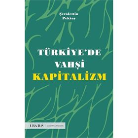 Türkiye'de Vahşi Kapitalizm - Şerafettin Pektaş