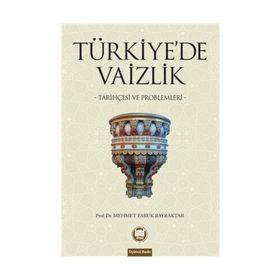 TÜRKİYE´DE VAIZLIK TARİHÇESİ VE PROBLEMLERI - MEHMET FARUK BAYRAKTAR