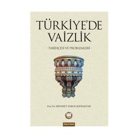 TÜRKİYE´DE VAIZLIK TARİHÇESİ VE PROBLEMLERI - MEHMET FARUK BAYRAKTAR