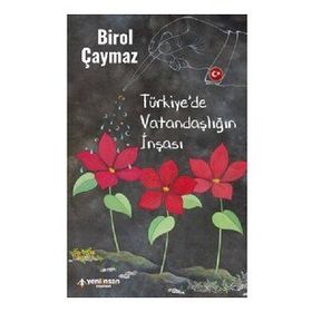 Türkiye'de Vatandaşlığın İnşası - Birol Çaymaz