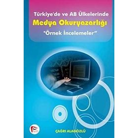 TÜRKIYE'DE VE AB ÜLKELERINDE MEDYA OKURYAZARLIĞI (ÖRNEK İNCELEMELER) - ÇAĞRI ALAGÖZLÜ