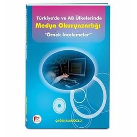 TÜRKIYE'DE VE AB ÜLKELERINDE MEDYA OKURYAZARLIĞI (ÖRNEK İNCELEMELER) - ÇAĞRI ALAGÖZLÜ
