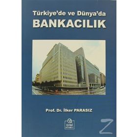 TÜRKİYE'DE VE DÜNYA'DA BANKACILIK - MUSTAFA İLKER PARASIZ