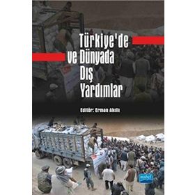 Türkiye’de ve Dünyada Dış Yardımlar - Ali Onur Özçelik Erman Akıllı Ayşegül Bostan av baris ates Bengü Çelenk Didem Ekinci Sarıer Dolapo Fakuade Erdem Özlük Fazlı Doğan Federico Donelli Halil Kürşad Aslan Haluk Karadağ Hüsrev Tabak İbrahim Kurnaz İmren Ka