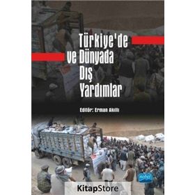 Türkiye’de ve Dünyada Dış Yardımlar - Ali Onur Özçelik Erman Akıllı Ayşegül Bostan av baris ates Bengü Çelenk Didem Ekinci Sarıer Dolapo Fakuade Erdem Özlük Fazlı Doğan Federico Donelli Halil Kürşad Aslan Haluk Karadağ Hüsrev Tabak İbrahim Kurnaz İmren Ka