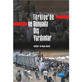 Türkiye’de ve Dünyada Dış Yardımlar - Ali Onur Özçelik Erman Akıllı Ayşegül Bostan av baris ates Bengü Çelenk Didem Ekinci Sarıer Dolapo Fakuade Erdem Özlük Fazlı Doğan Federico Donelli Halil Kürşad Aslan Haluk Karadağ Hüsrev Tabak İbrahim Kurnaz İmren Ka