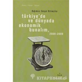 TÜRKİYEDE VE DÜNYADA EKONOMIK BUNALIM 2008 - 2009 BAĞIMSIZ SOSYAL BILIMCILER - OKTAR TÜREL, EBRU VOYVODA