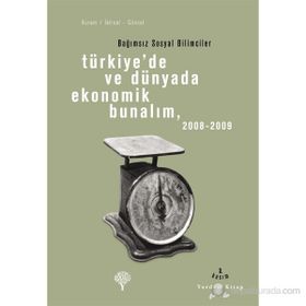 TÜRKİYEDE VE DÜNYADA EKONOMIK BUNALIM 2008 - 2009 BAĞIMSIZ SOSYAL BILIMCILER - OKTAR TÜREL, EBRU VOYVODA