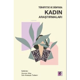 Türkiye'de ve Dünyada Kadın Araştırmaları - Efil Yayınevi