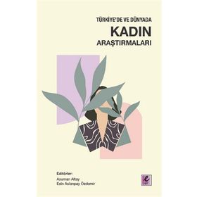 Türkiye'de ve Dünyada Kadın Araştırmaları - Efil Yayınevi