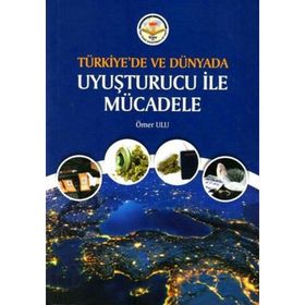 Türkiye'de ve Dünyada Uyuşturucu ile Mücadele - Ömer Ulu