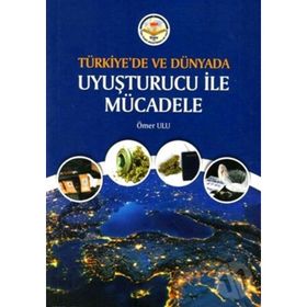 Türkiye'de ve Dünyada Uyuşturucu ile Mücadele - Ömer Ulu